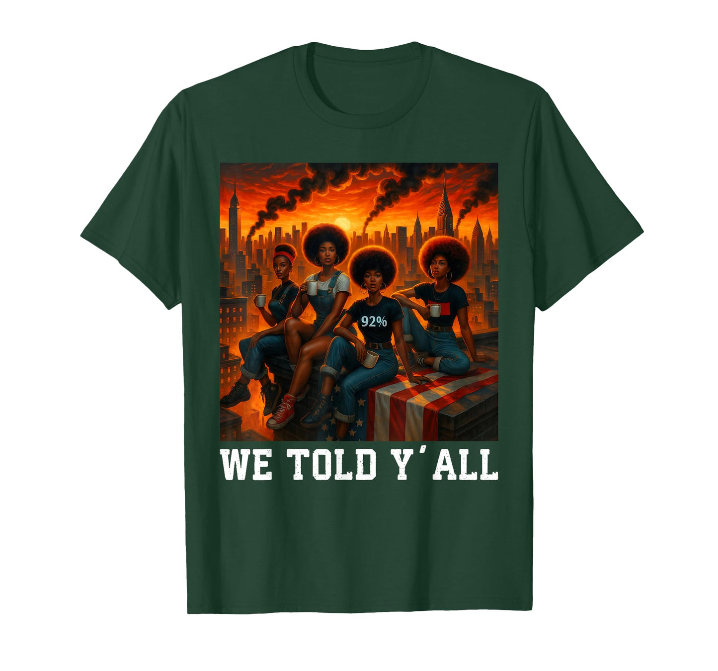 We Told Y'all 92% Afro Women Black Girls Black History T-Shirt
