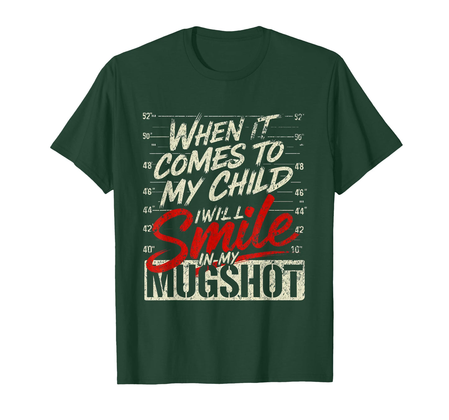 When It Comes to My Child I Will Smile in My Mugshot T-Shirt