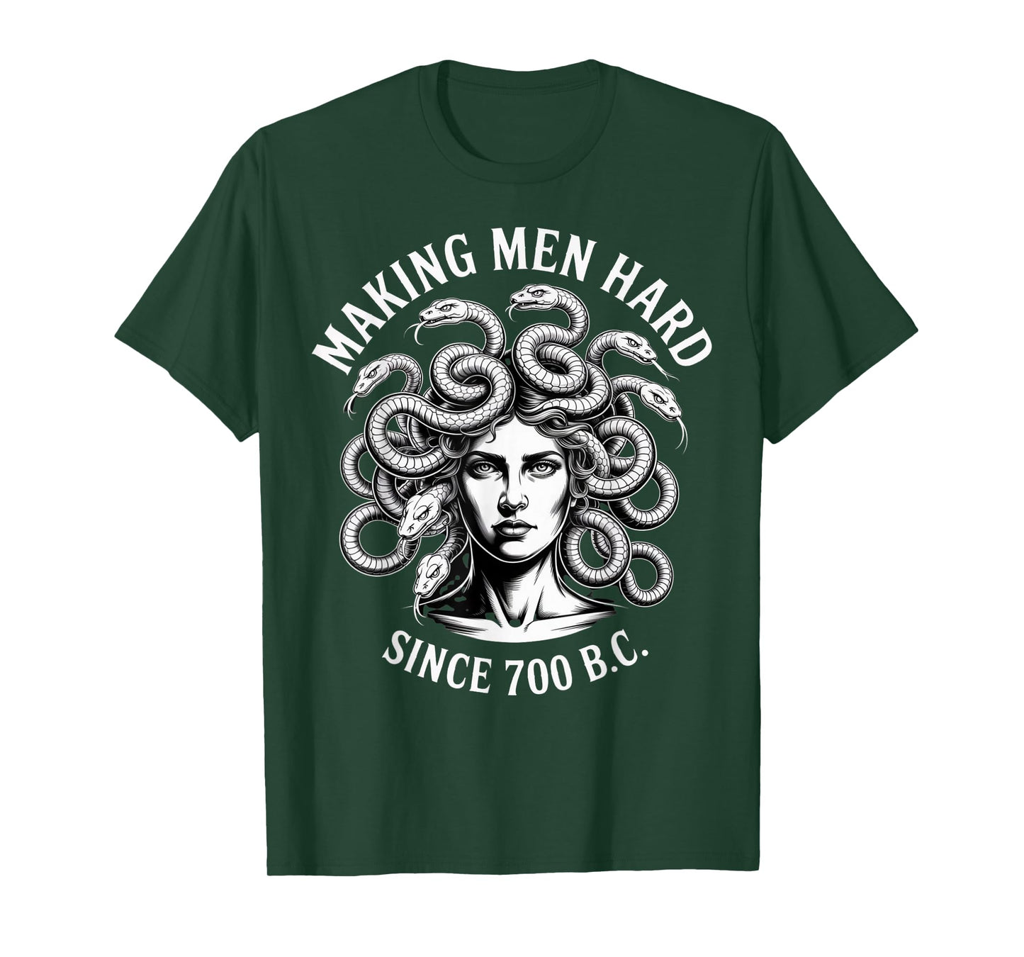 Making Men Hard Since 700 BC Medusa Greek Myth Gorgon T-Shirt