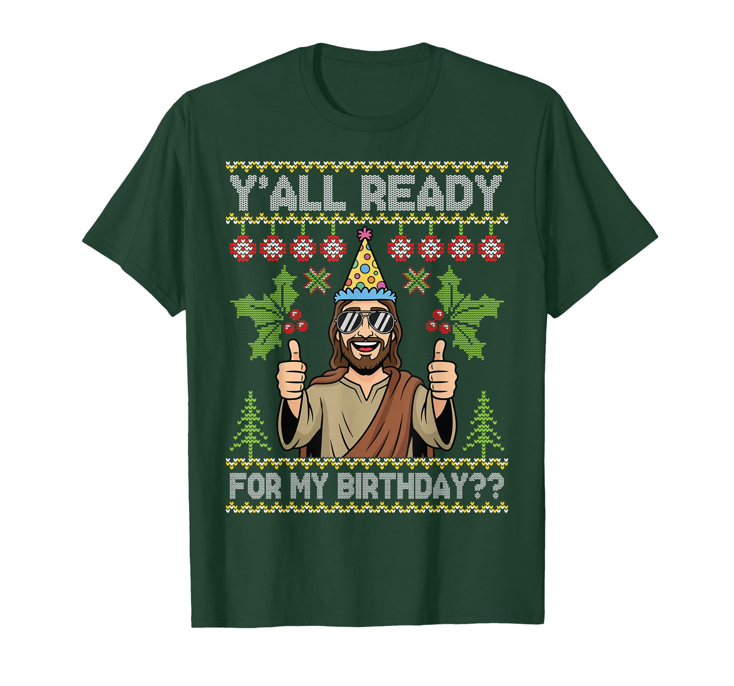 Y’All Ready for My Birthday Jesus Christmas Ugly Sweater T-Shirt