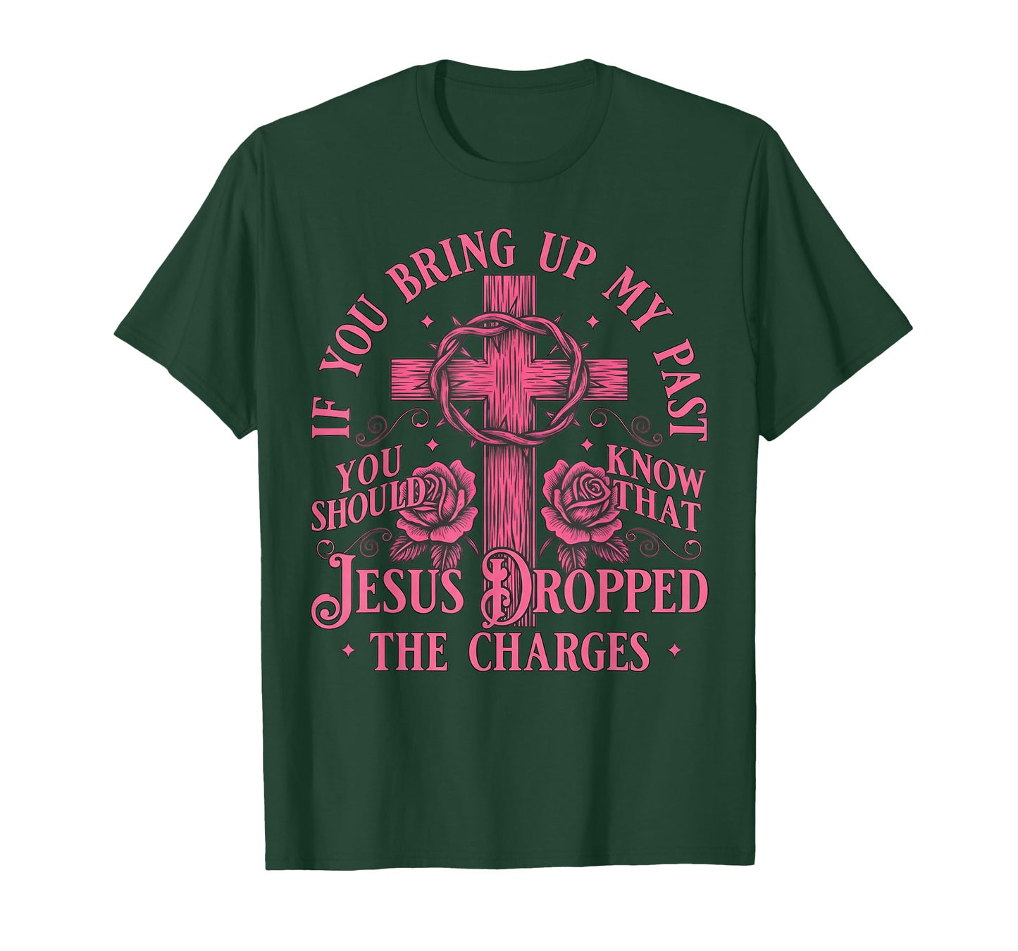 If You Bring Up My Past You Should Know That Jesus Dropped T-Shirt