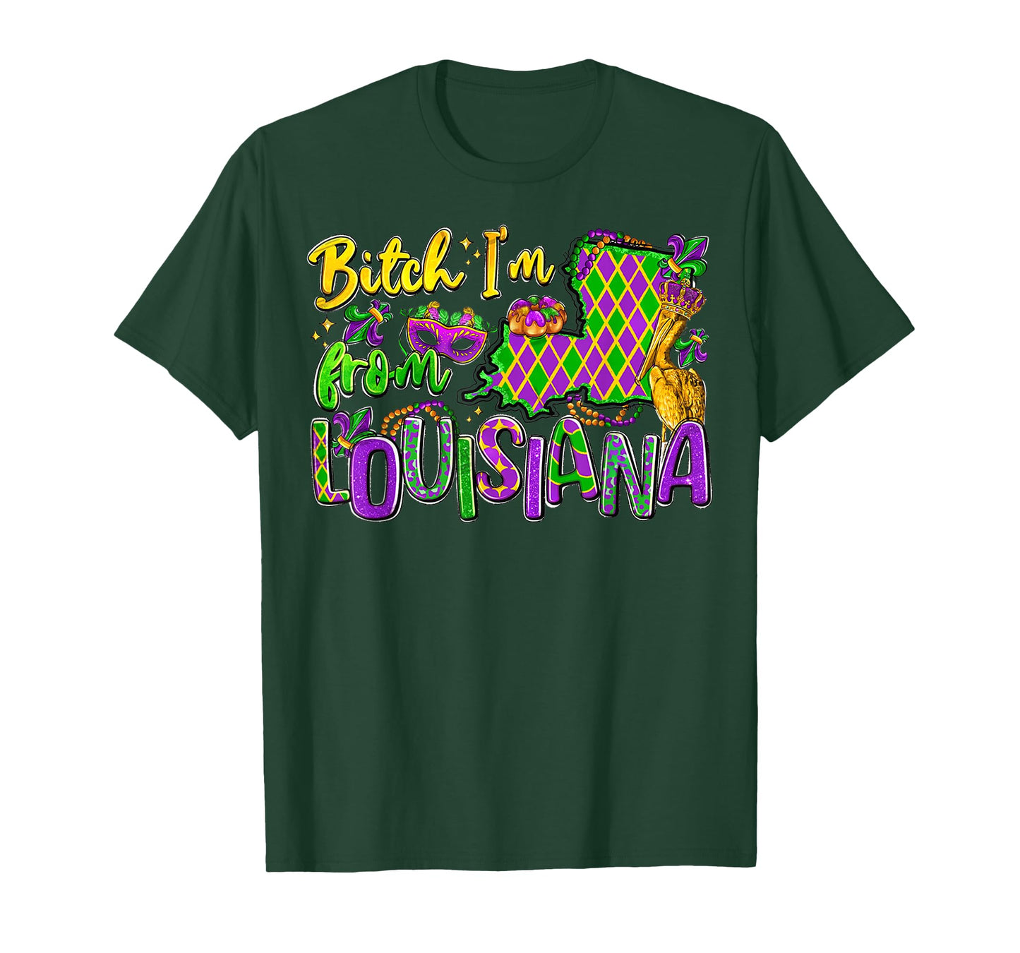 Bitch Im from Louisiana Mardi Gras Festival for Men Women T-Shirt