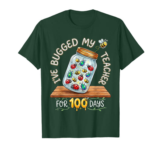 I've Bugged My Teacher for 100 Days of School T-Shirt