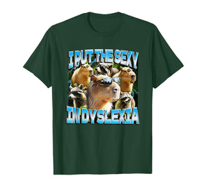 Capybaras and Raccoons I Put The Sexy in Dyslexia T-Shirt