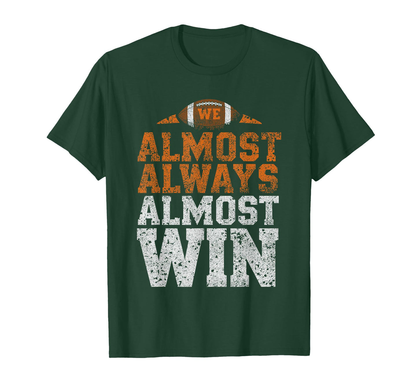 We Almost Always Almost Win, Funny Football Fans T-Shirt