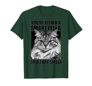 You're Either A Smart Fella Or A Fart Smella for Cats Lovers T-Shirt