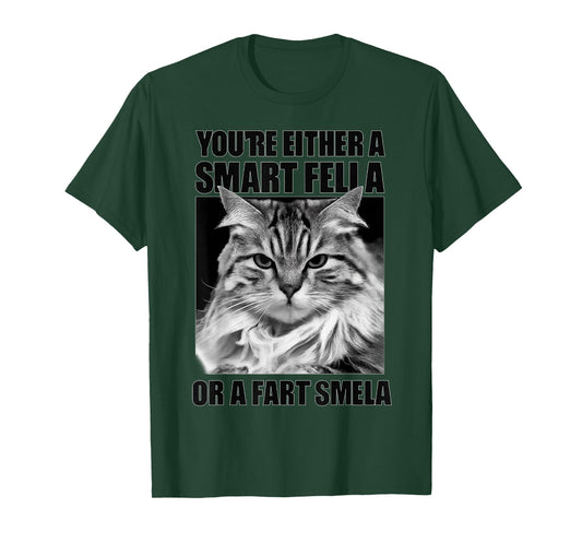 You're Either A Smart Fella Or A Fart Smella for Cats Lovers T-Shirt