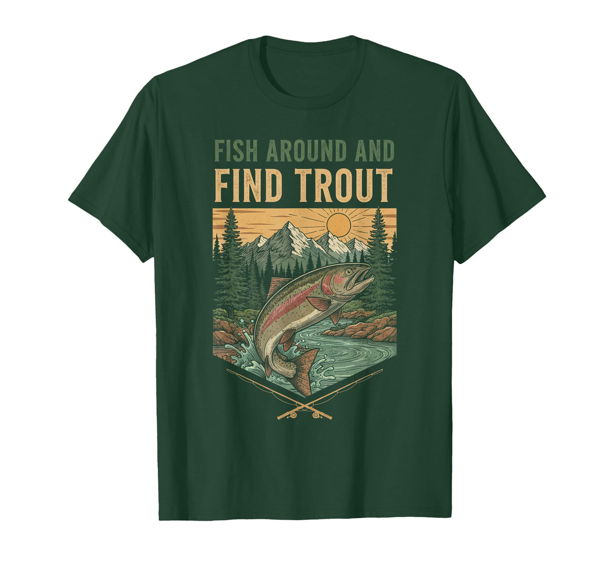Fish Around and Find Trout Women Men T-Shirt