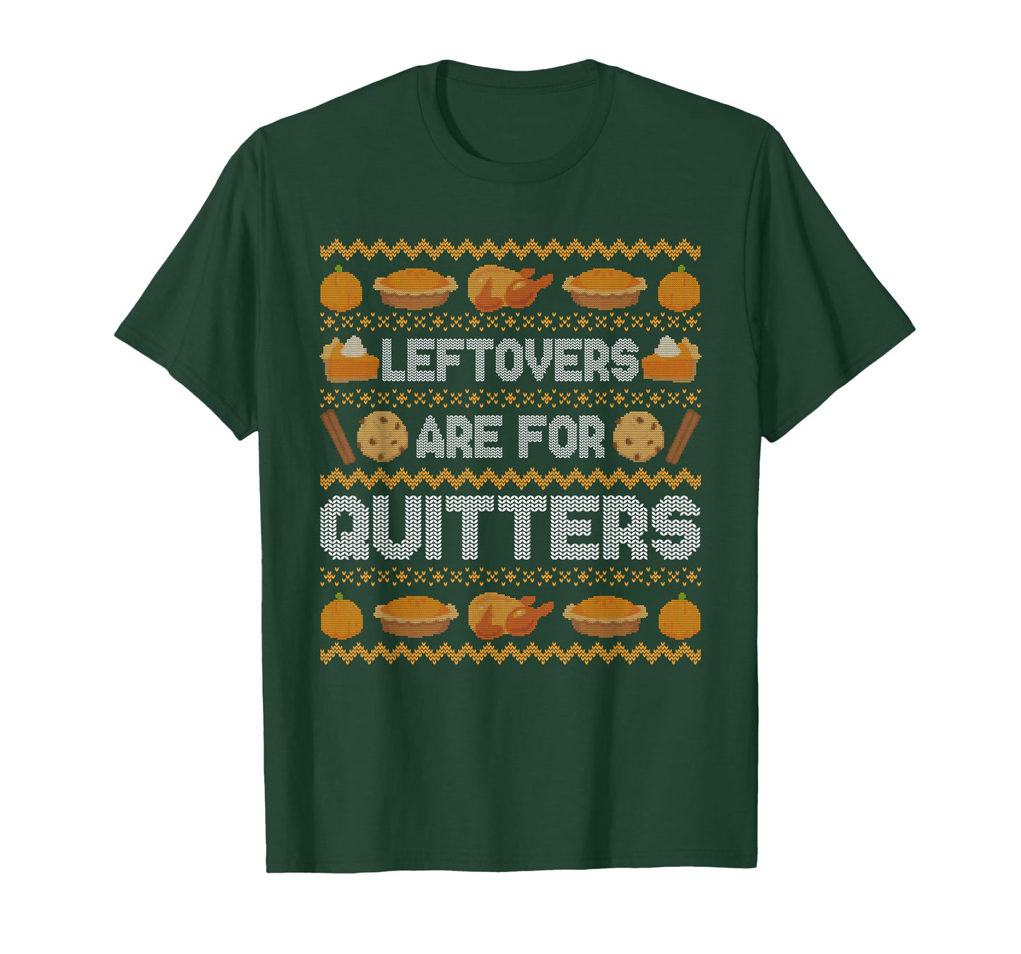 Funny Ugly Thanksgiving Sweater Leftovers Quitters Tee T-Shirt