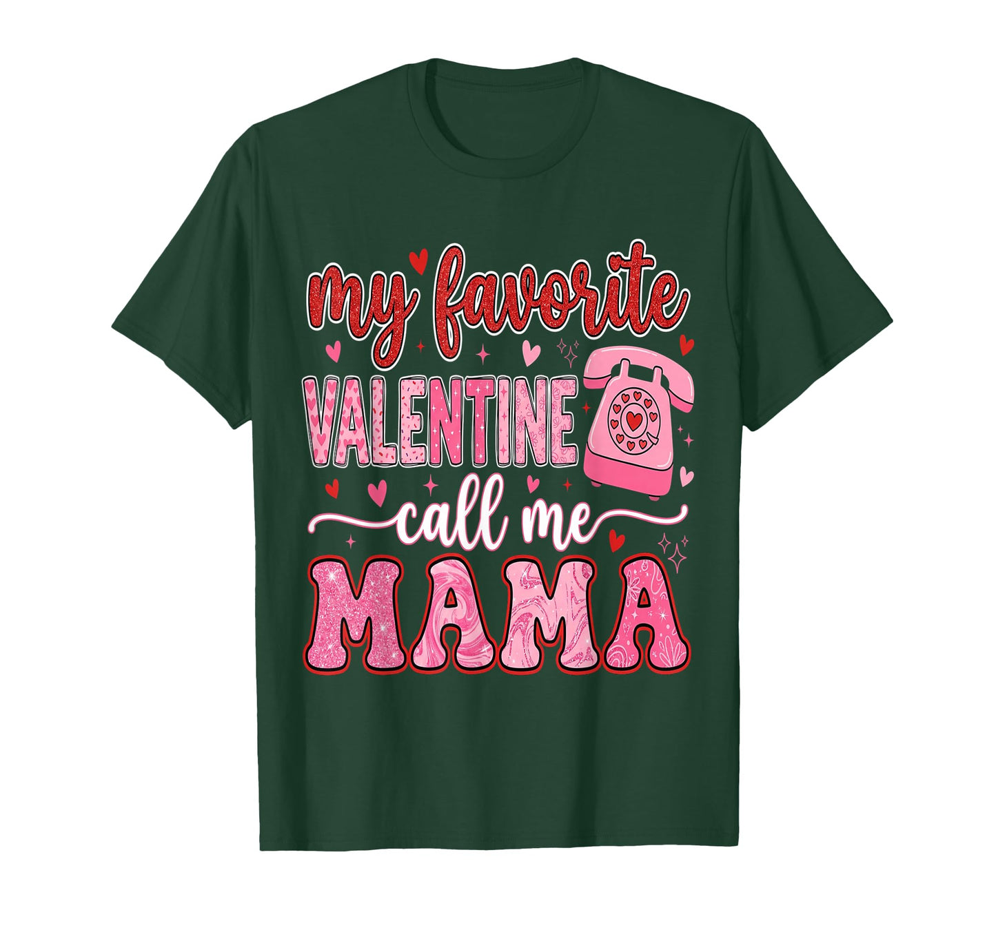 My Favorite Valentine Call Me Mama Valentines Mom Mother T-Shirt