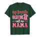My Favorite Valentine Call Me Mama Valentines Mom Mother T-Shirt