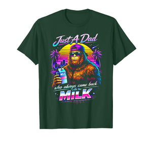 Just A Dad Who Always Came Back with The Milk Sasquatch Papa T-Shirt