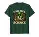 Scientist Y'all Need Science Biology Chemistry Physics T-Shirt