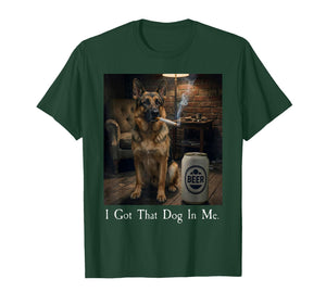 I Got That Dog in Me Funny German Shepherd Smoking Beer Meme T-Shirt
