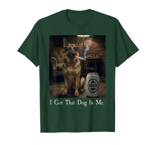 I Got That Dog in Me Funny German Shepherd Smoking Beer Meme T-Shirt