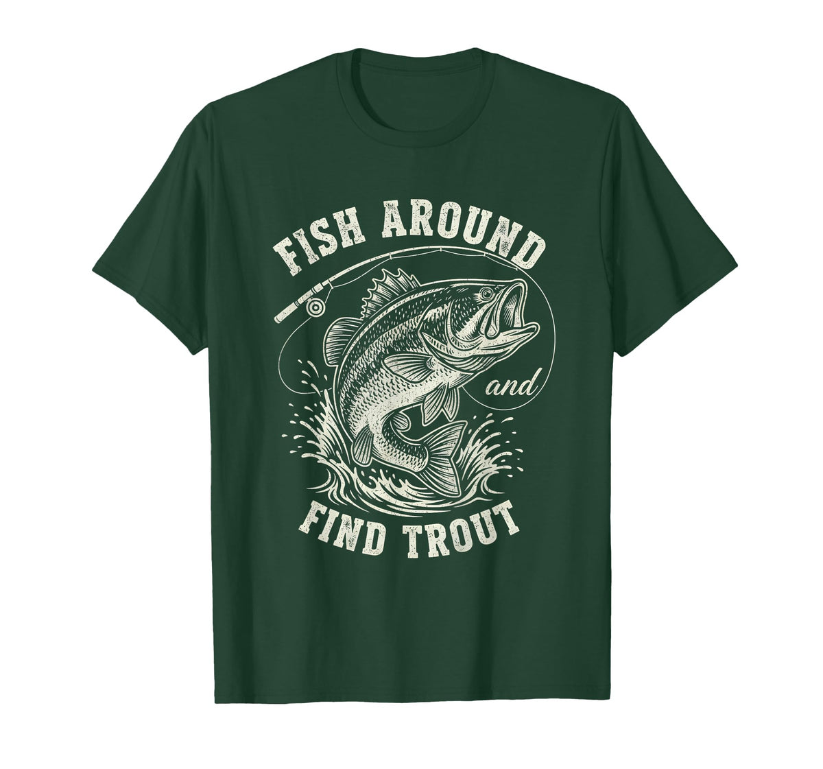 Fish Around & Find Trout Funny Fishing T-Shirt