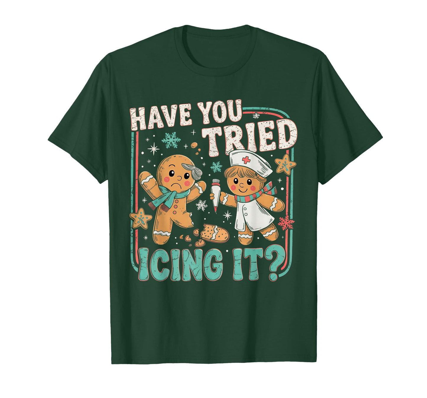 Gingerbread Have You Tried Icing It Christmas Nurse T-Shirt