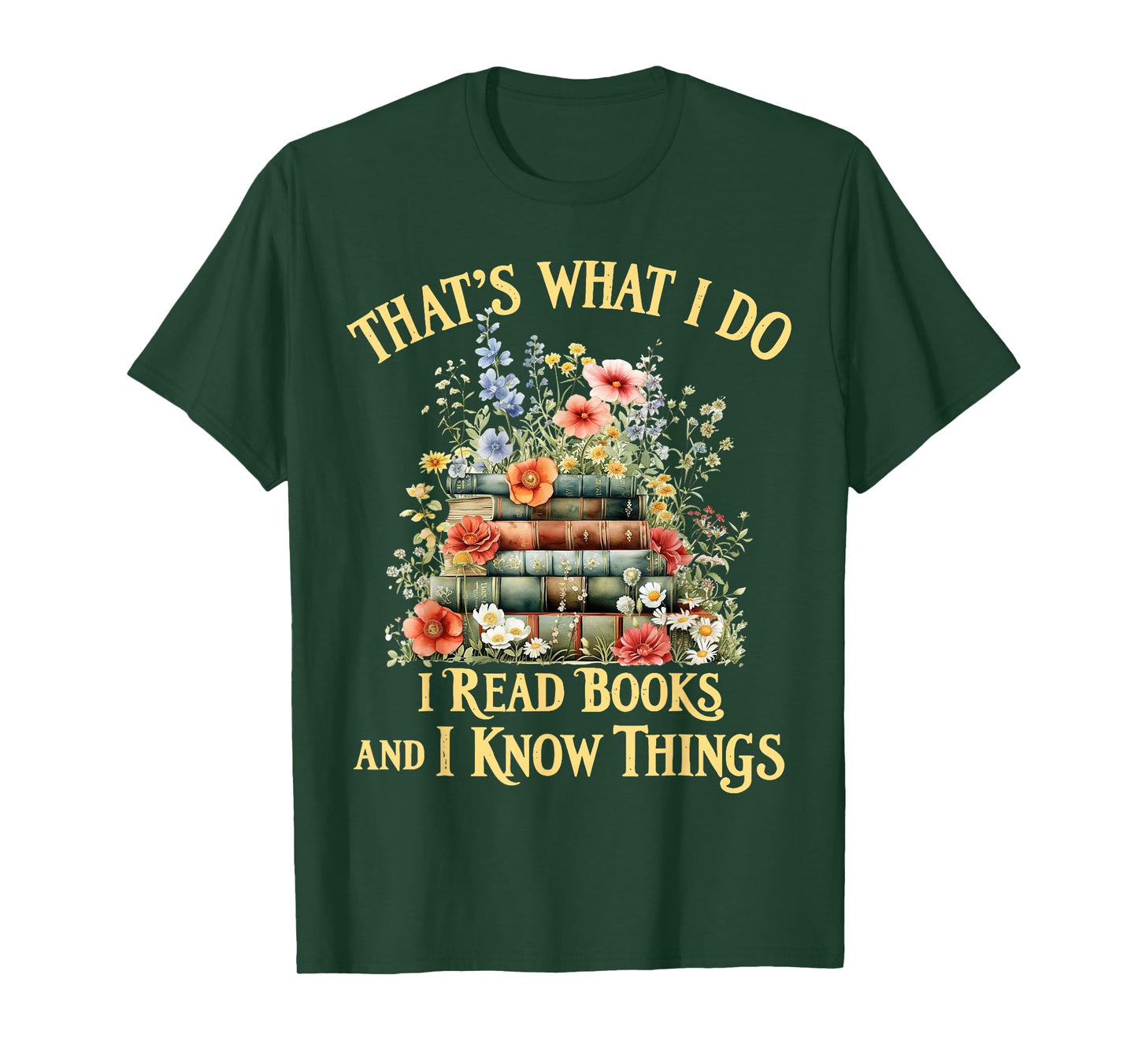 That's What I Do I Read Books and I Know Things Book Floral T-Shirt