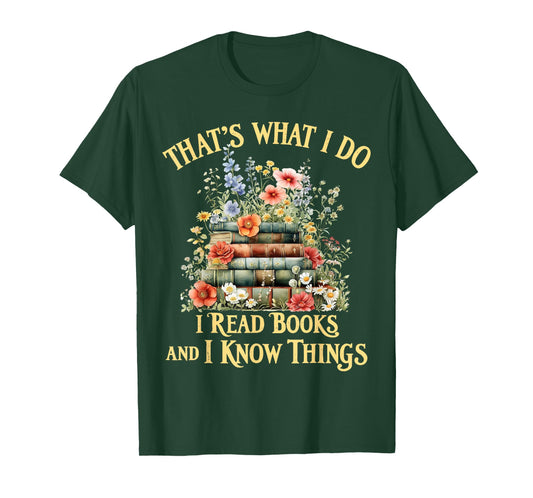 That's What I Do I Read Books and I Know Things Book Floral T-Shirt
