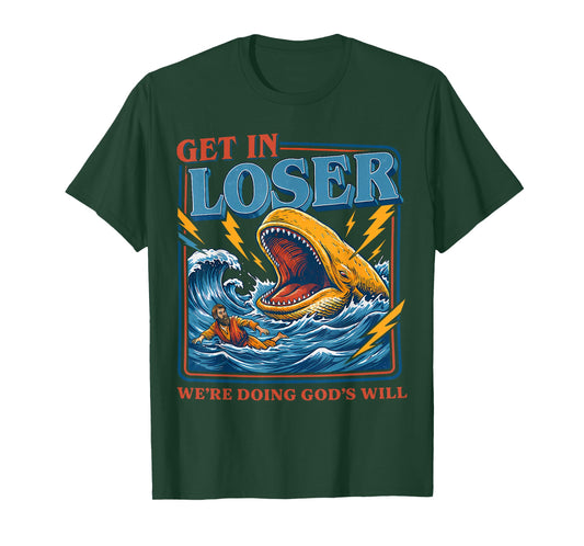 Get in Loser We're Doing God's Will Funny Christian Bible T-Shirt