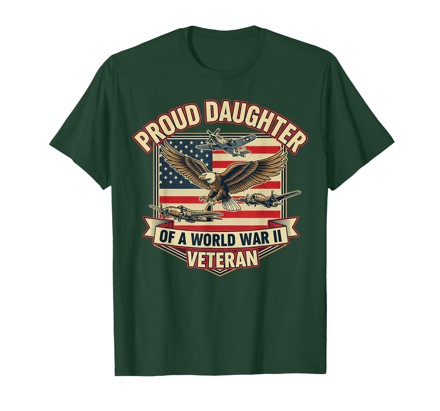 Proud Daughter of a World War II Veteran American Flag Eagle T-Shirt