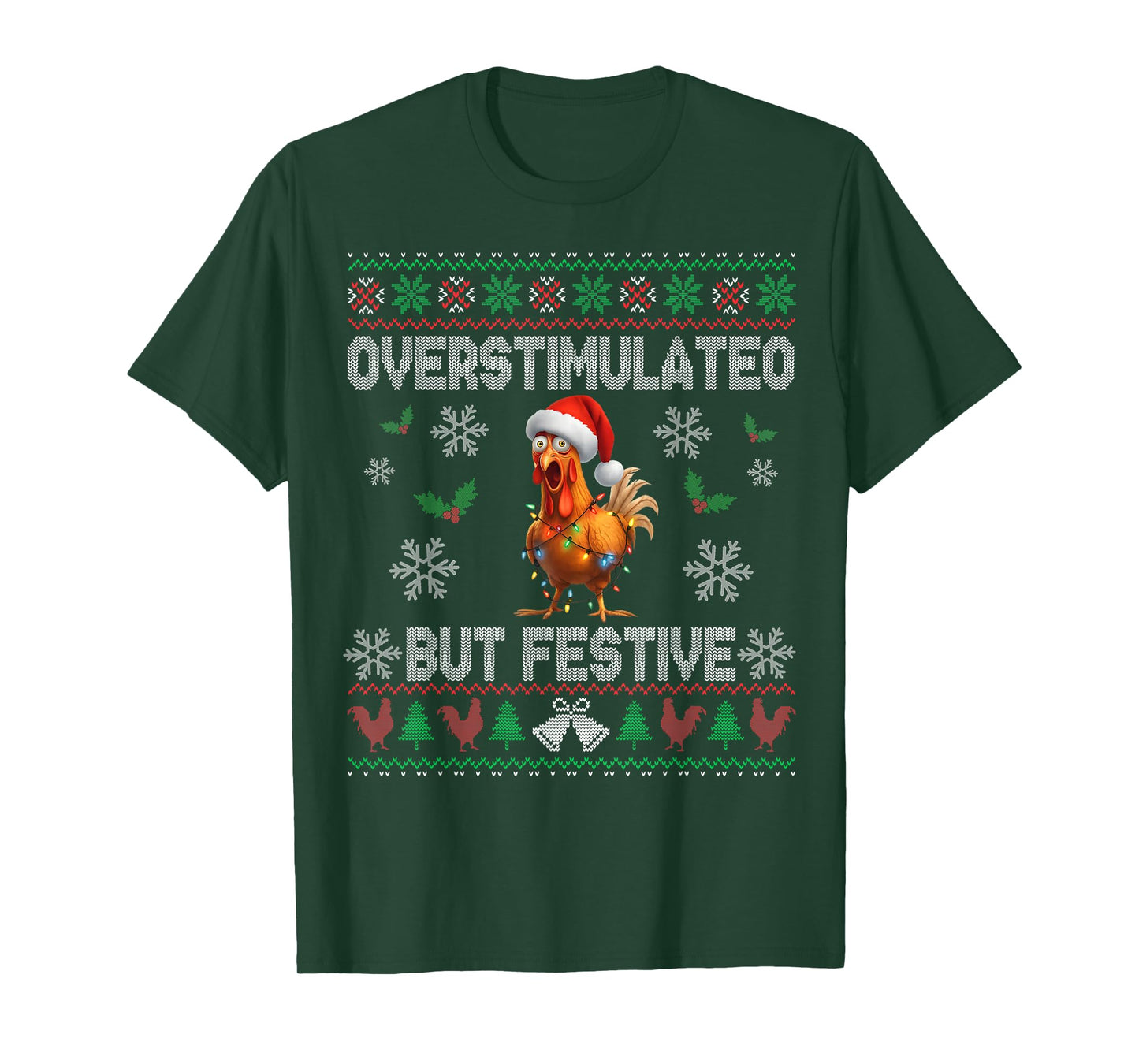 Overstimulated But Festive Ugly Christmas Sweater Chicken T-Shirt
