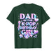Dad of The K-Pop Birthday Girls Korean Music Music Lovers T-Shirt