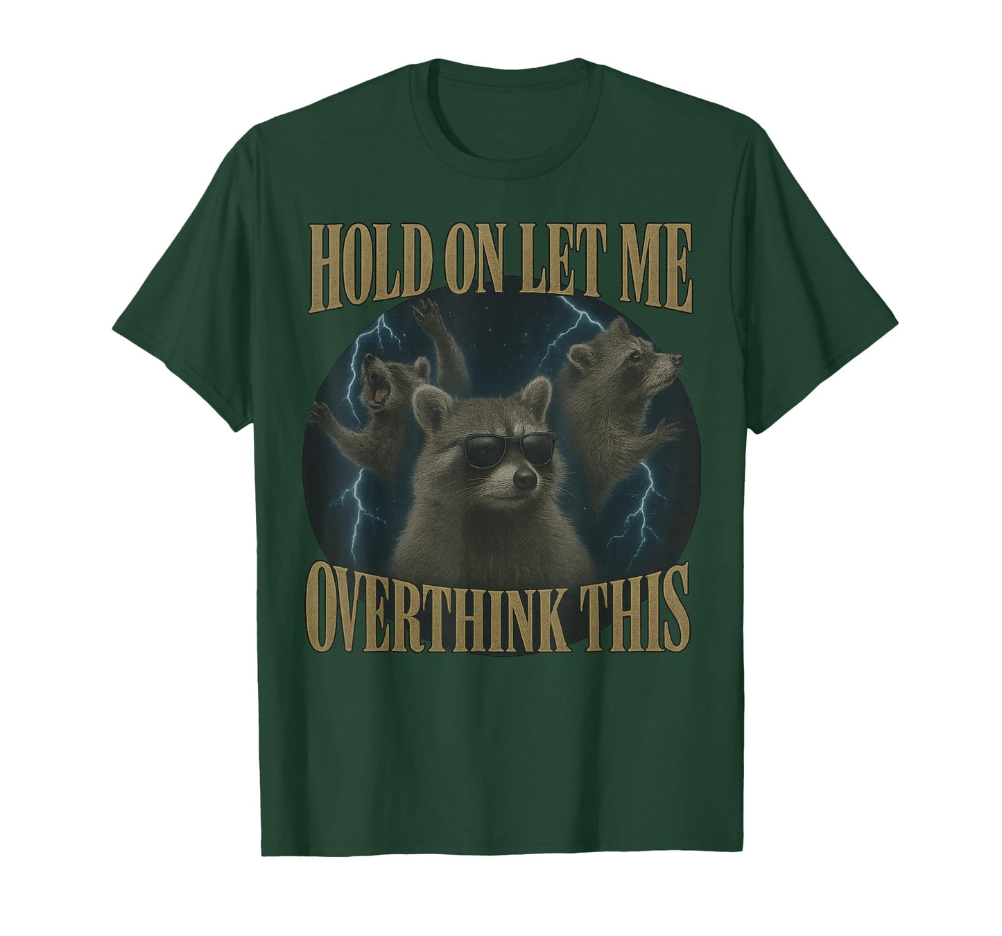 Hold On Let Me Overthink This Funny Raccoon Sarcastic T-Shirt