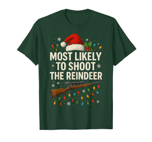 Most Likely to Shoot The Reindeer Funny Hunting Christmas T-Shirt