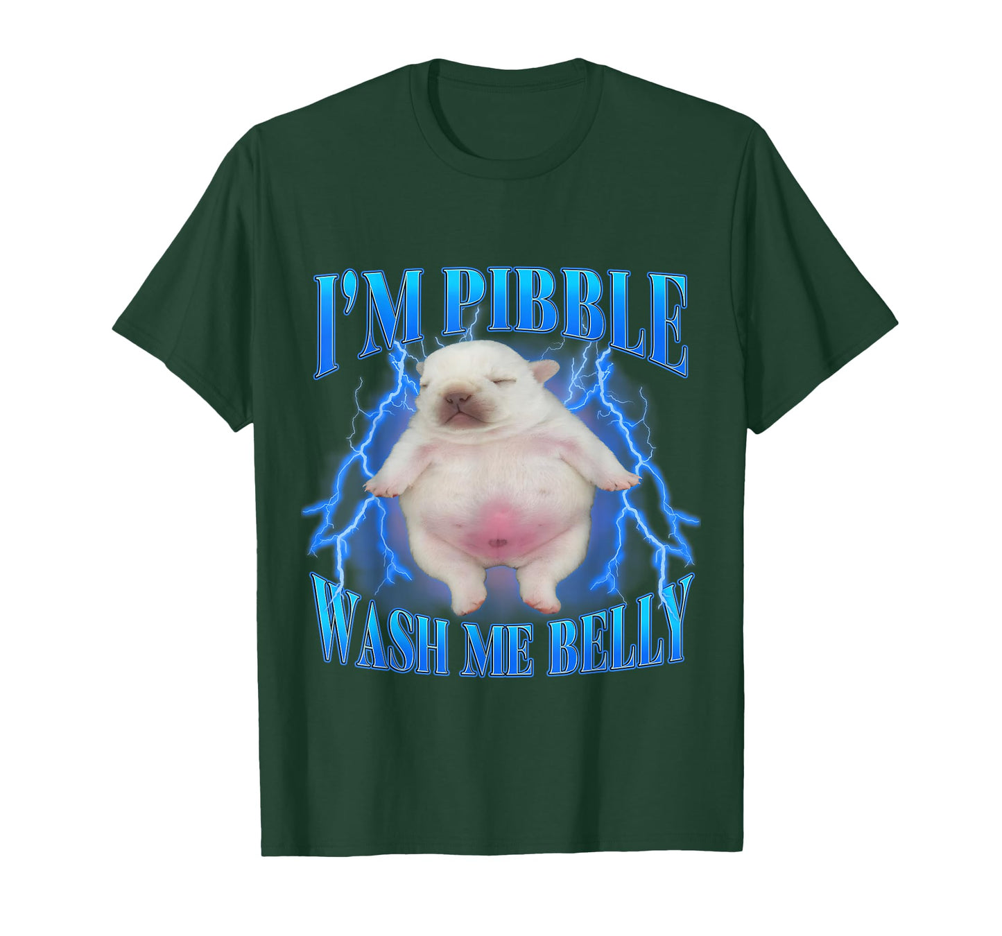 I'm Pibble Wash My Belly Funny Humor Dog Meme Men Women T-Shirt
