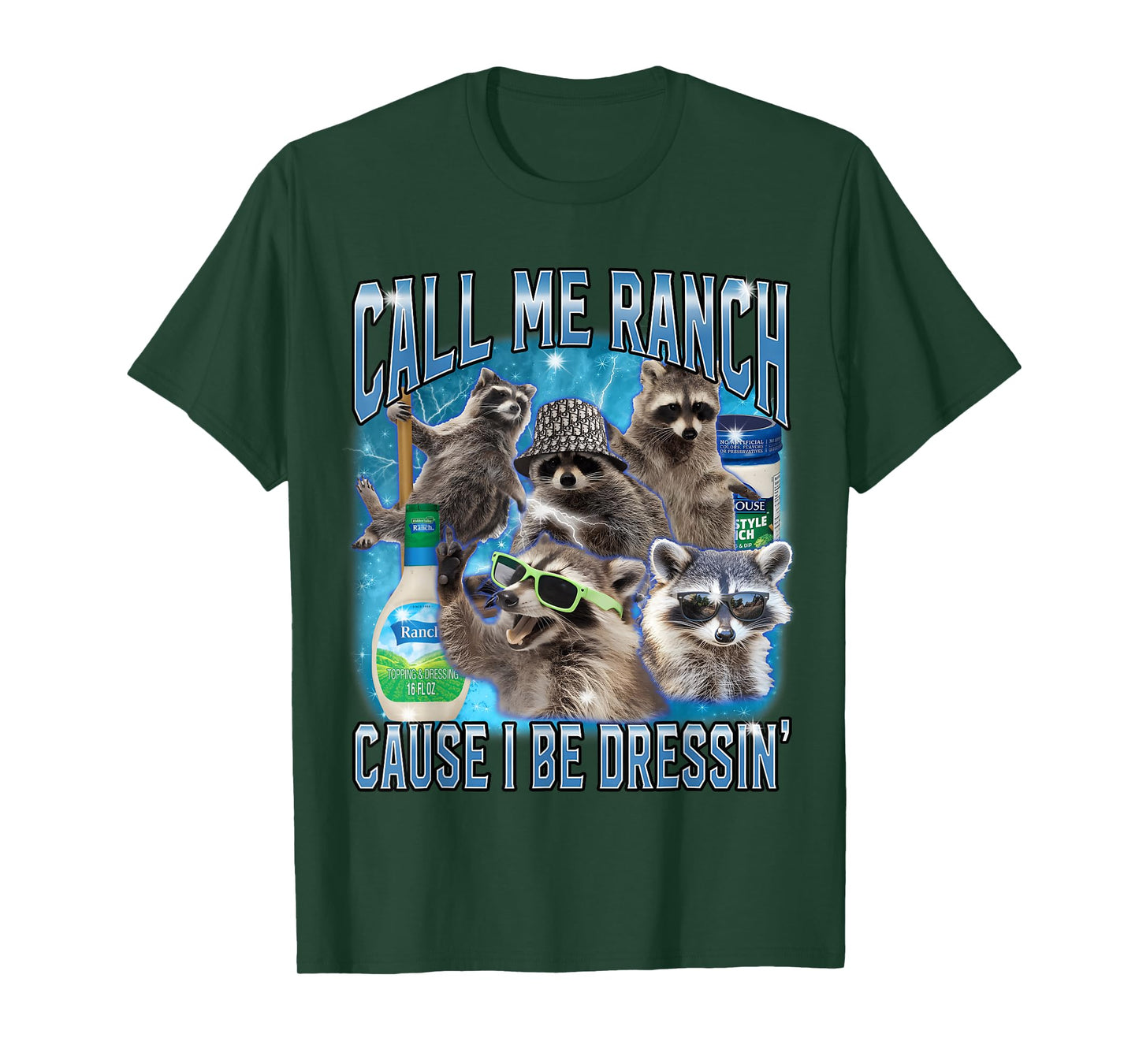 Funny Raccoon Call Me Ranch Cause I Be Dressing Unhinged T-Shirt