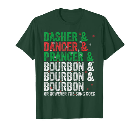 Dasher Dancer Prancer and Bourbon Christmas Xmas Holiday T-Shirt