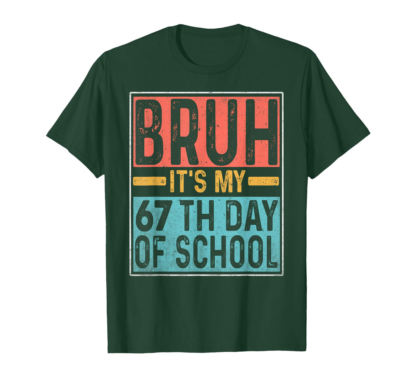 Bruh It's My 67th Day of School Teachers Students Six Seve T-Shirt