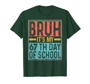 Bruh It's My 67th Day of School Teachers Students Six Seve T-Shirt