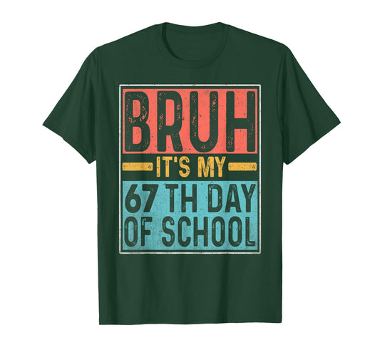 Bruh It's My 67th Day of School Teachers Students Six Seve T-Shirt