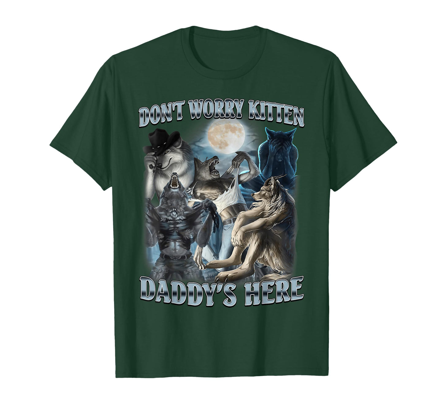 Don't Worry Kitten Daddy's Here Funny Alpha Wolf Meme T-Shirt