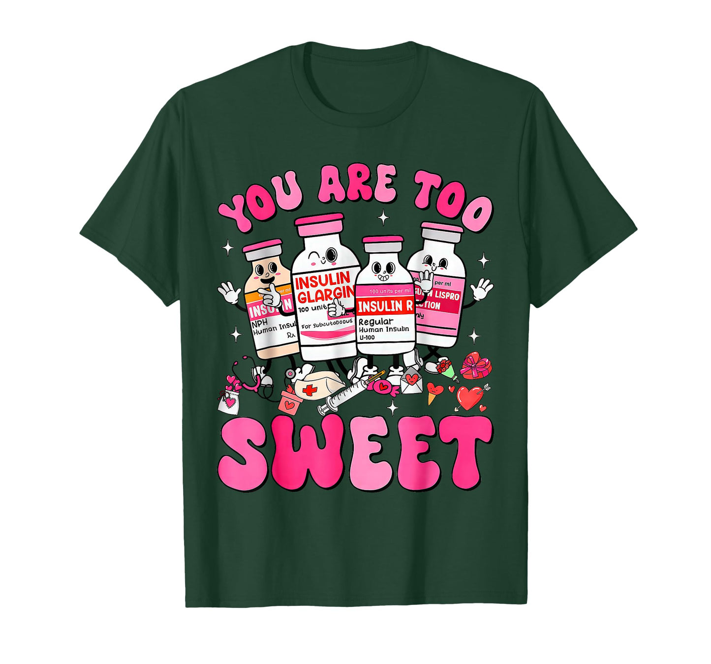 You are Too Sweet Valentine Nurse Insulin Diabetes ICU T-Shirt