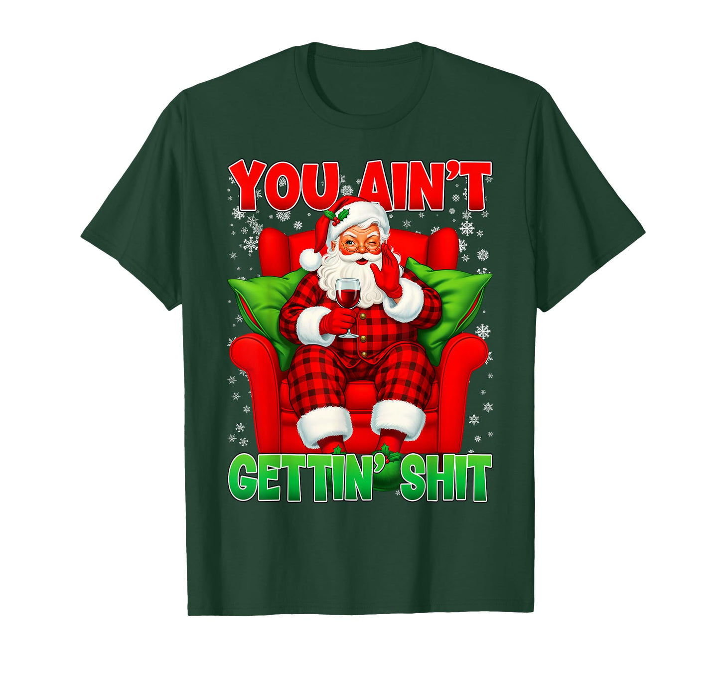 You Ain't Getting Santa Funny Inappropriate Ugly Christmas T-Shirt