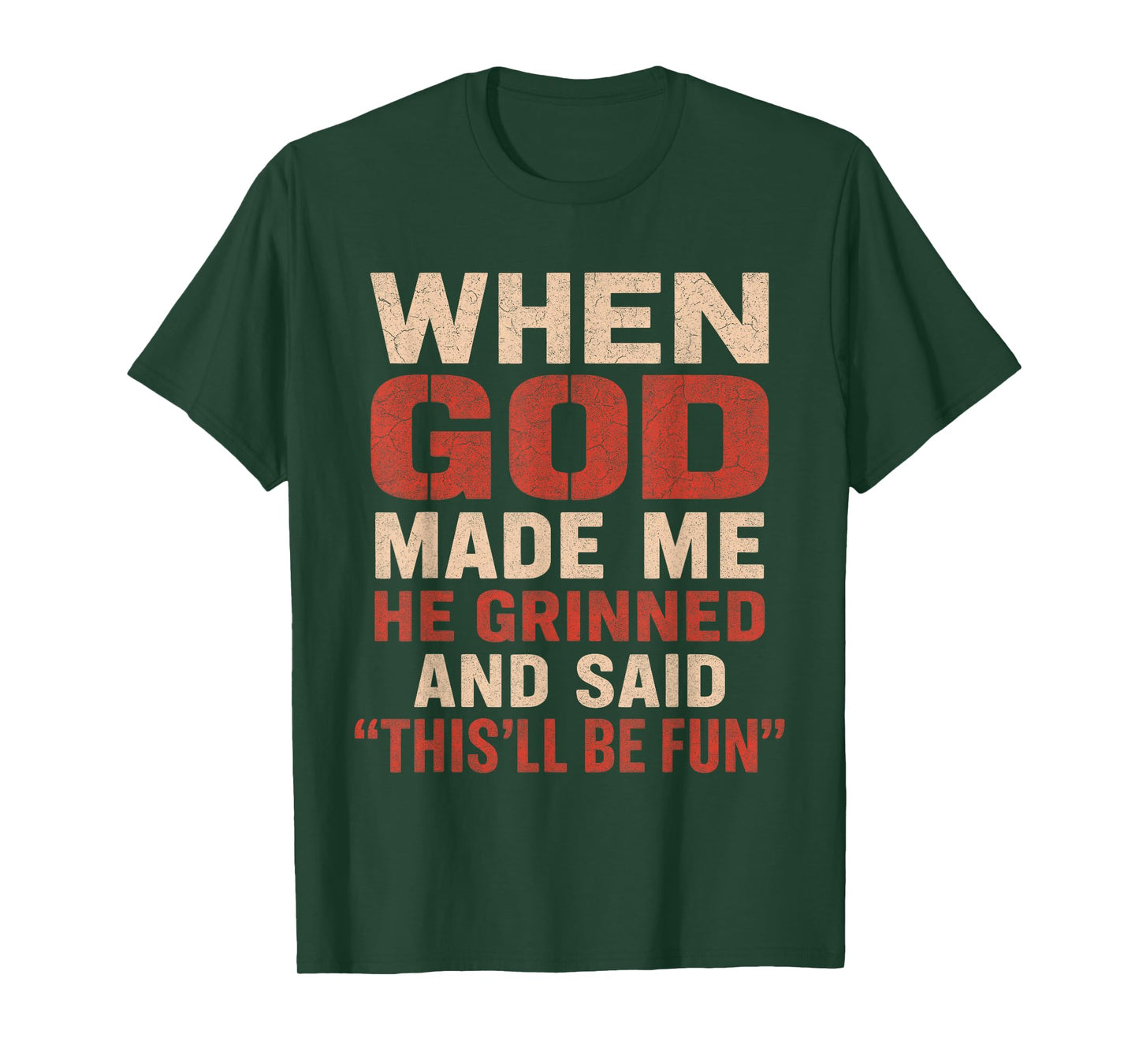 Sarcastic Funny Tee When God Made Me Men Dad Father Graphic T-Shirt