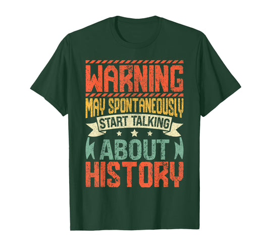 Warning May Spontaneously Start Talking About History T-Shirt