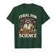 Feral for Science Teacher Student Chemistry Biology Physics T-Shirt