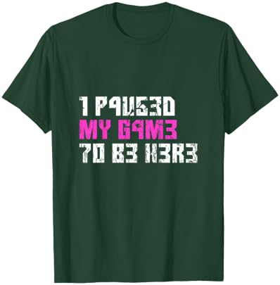 I Paused My Game to Be Here Console Pink Gamer Girl Leet T-Shirt - T-Shirt | Forest