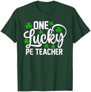 One Lucky PE Teacher Funny St Patrick's Day Shamrocks T-Shirt - T-Shirt | Forest