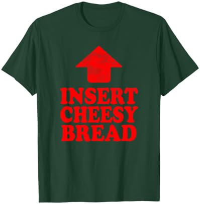 Funny Insert Cheesy Bread Meme Humour Foodie Men Women T-Shirt - T-Shirt | Forest