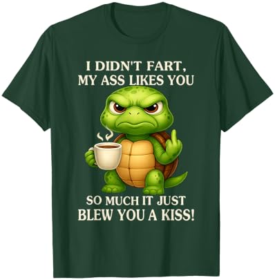 Turtle - I Didn't Fart My Ass Likes You So Much T-Shirt - T-Shirt | Forest