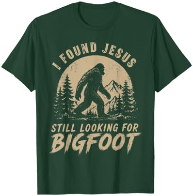 I Found Jesus Still Looking for Bigfoot Funny Christian Men T-Shirt - T-Shirt | Forest