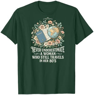 Never Underestimate A Woman Who Still Travels in Her 80's T-Shirt - T-Shirt | Forest