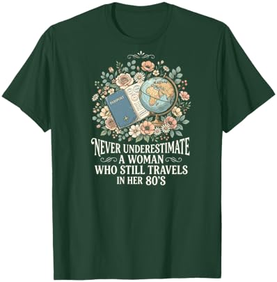 Never Underestimate A Woman Who Still Travels in Her 80's T-Shirt - T-Shirt | Forest