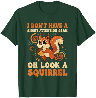 I Don't Have A Short Attention Span Oh Look A Squirrel ADHD T-Shirt - T-Shirt | Forest