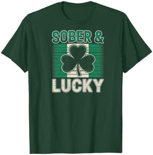 Sober and Lucky Shirt St Paddys Day Women Men Recovery T-Shirt - T-Shirt | Forest